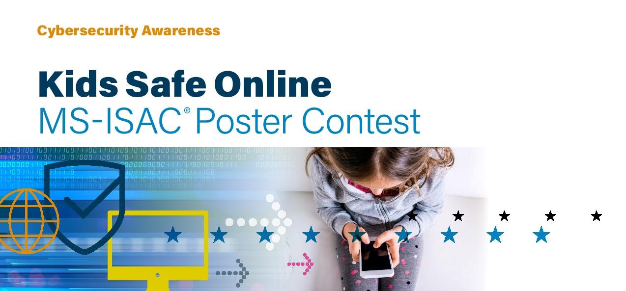 Kids Safe Online
MS-ISAC®
 Poster Contest